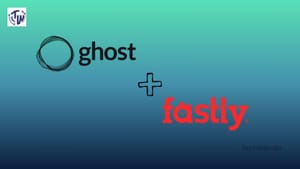 Ghost + Fastly : Setting up Fastly CDN for a selfhosted Ghost Blog